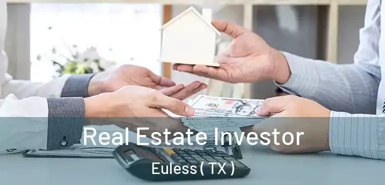  Real Estate Investor Euless ( TX )
