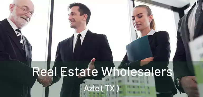  Real Estate Wholesalers Azle ( TX )