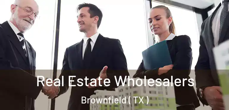  Real Estate Wholesalers Brownfield ( TX )