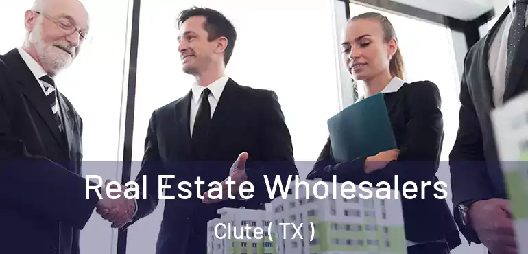  Real Estate Wholesalers Clute ( TX )