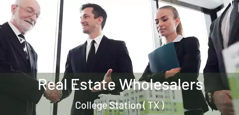  Real Estate Wholesalers College Station ( TX )
