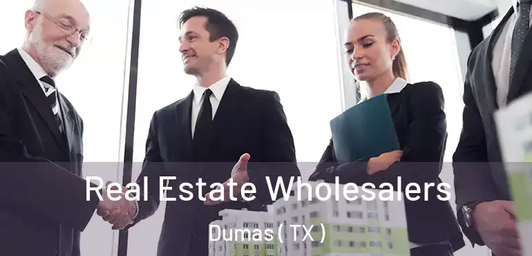  Real Estate Wholesalers Dumas ( TX )