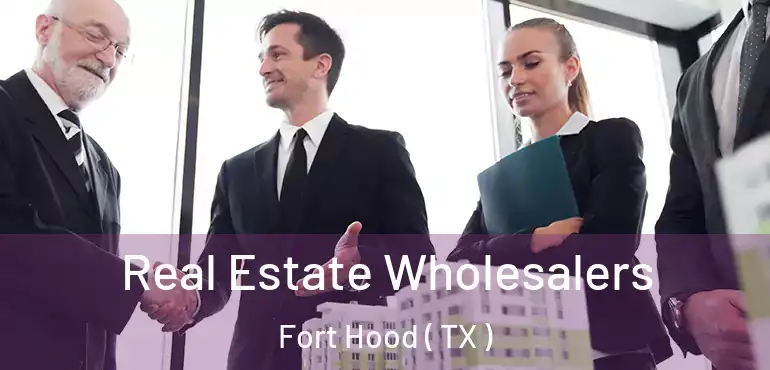  Real Estate Wholesalers Fort Hood ( TX )