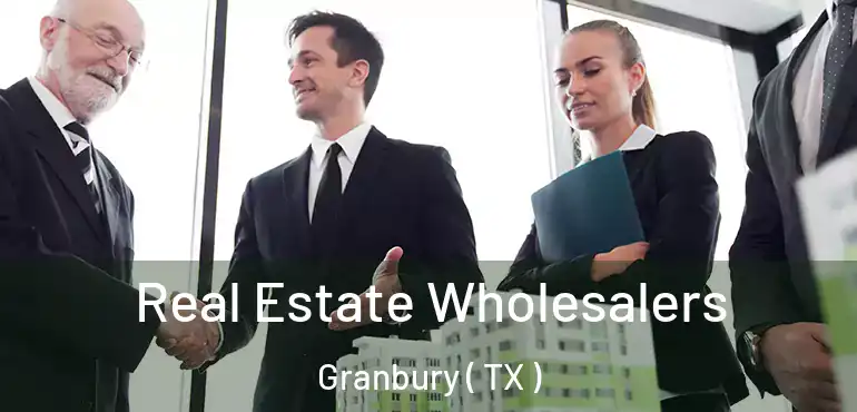  Real Estate Wholesalers Granbury ( TX )