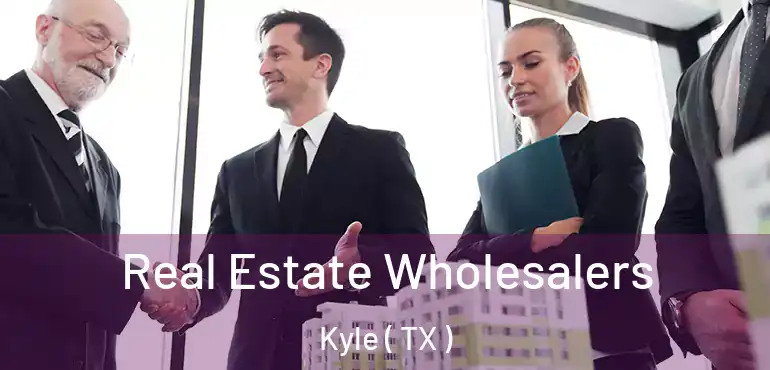  Real Estate Wholesalers Kyle ( TX )