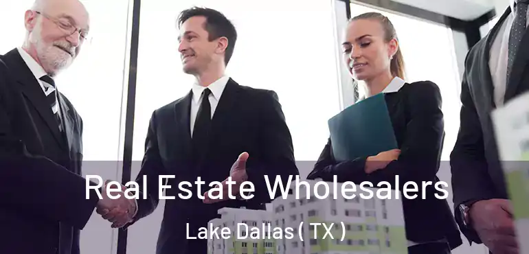  Real Estate Wholesalers Lake Dallas ( TX )