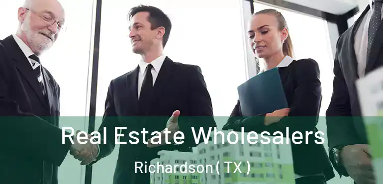  Real Estate Wholesalers Richardson ( TX )