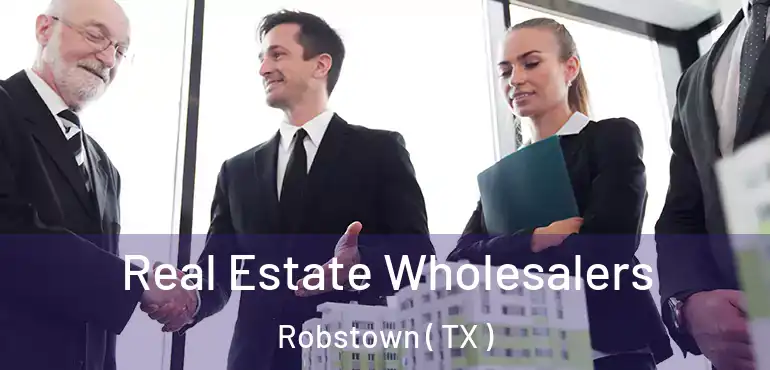  Real Estate Wholesalers Robstown ( TX )