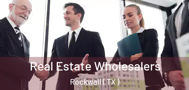  Real Estate Wholesalers Rockwall ( TX )