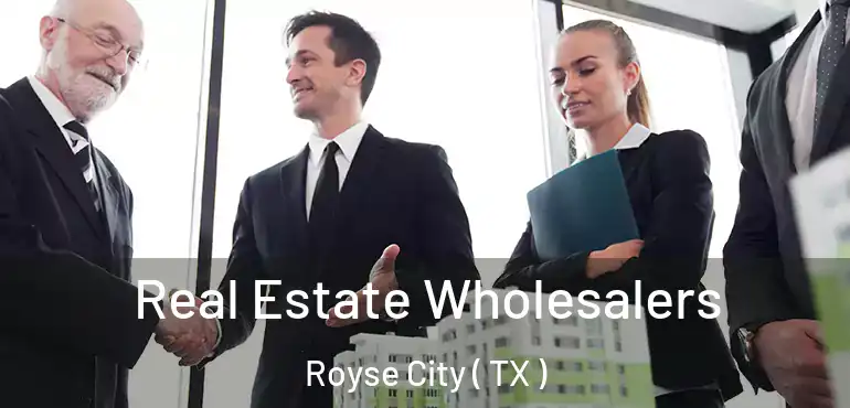  Real Estate Wholesalers Royse City ( TX )