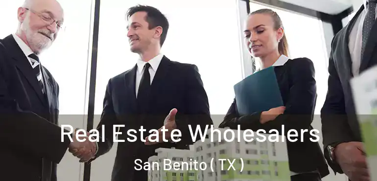  Real Estate Wholesalers San Benito ( TX )