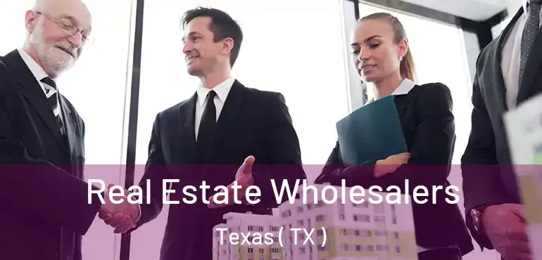  Real Estate Wholesalers Texas ( TX )