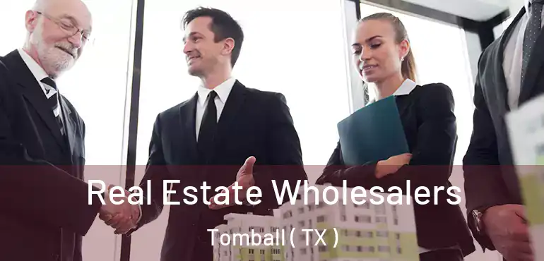  Real Estate Wholesalers Tomball ( TX )