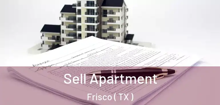  Sell Apartment Frisco ( TX )