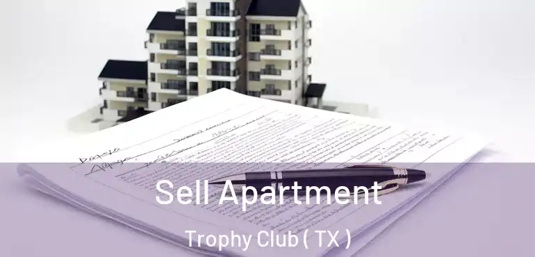  Sell Apartment Trophy Club ( TX )