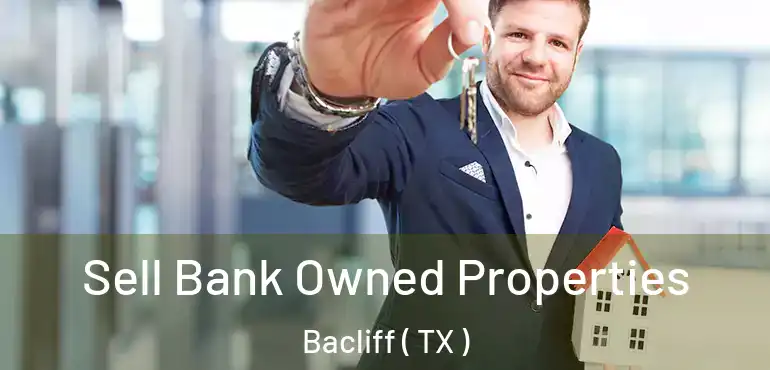  Sell Bank Owned Properties Bacliff ( TX )