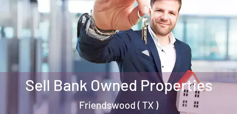  Sell Bank Owned Properties Friendswood ( TX )