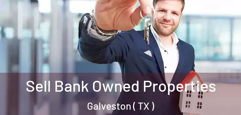  Sell Bank Owned Properties Galveston ( TX )