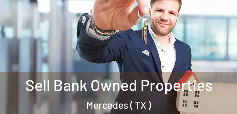  Sell Bank Owned Properties Mercedes ( TX )