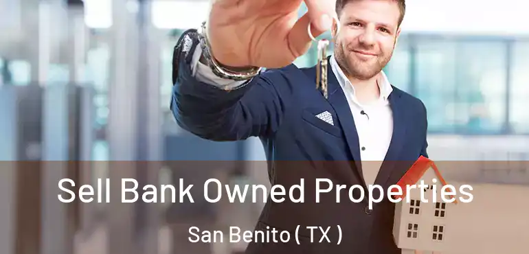 Sell Bank Owned Properties San Benito ( TX )