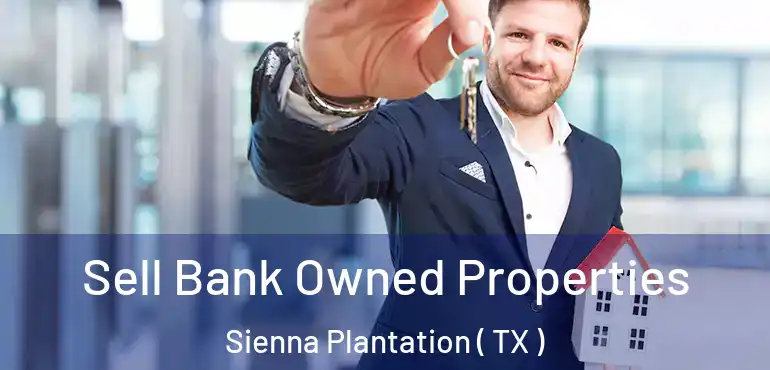  Sell Bank Owned Properties Sienna Plantation ( TX )