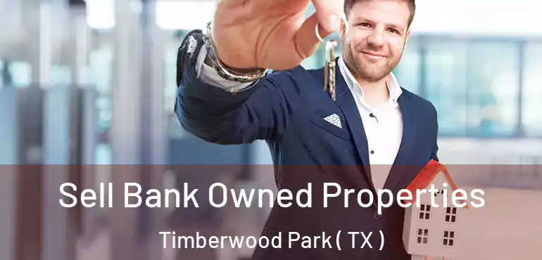  Sell Bank Owned Properties Timberwood Park ( TX )