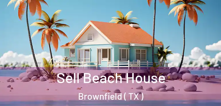  Sell Beach House Brownfield ( TX )