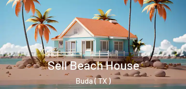  Sell Beach House Buda ( TX )