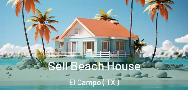  Sell Beach House El Campo ( TX )