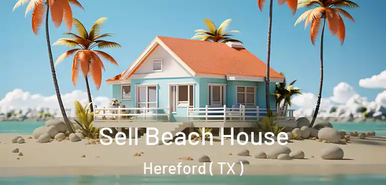  Sell Beach House Hereford ( TX )