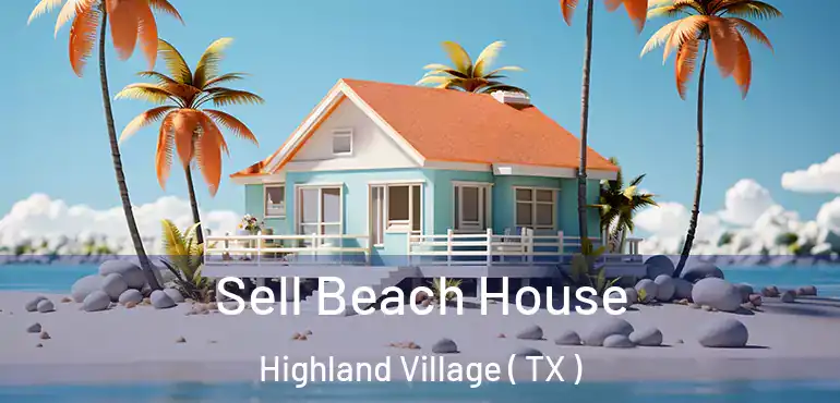  Sell Beach House Highland Village ( TX )
