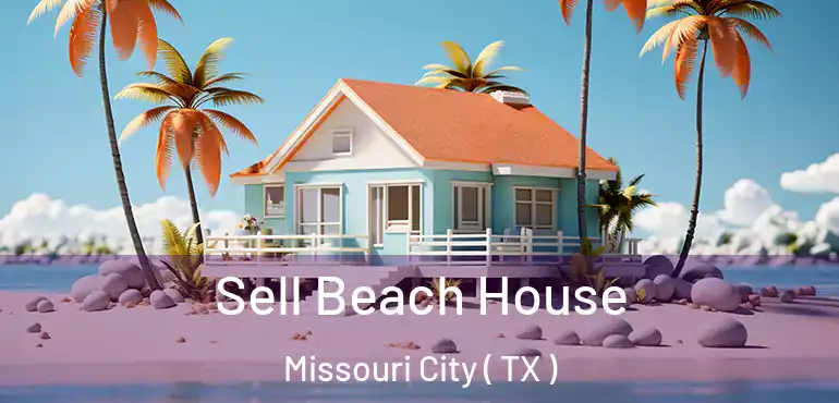  Sell Beach House Missouri City ( TX )
