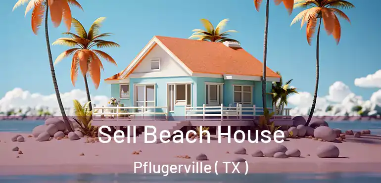  Sell Beach House Pflugerville ( TX )