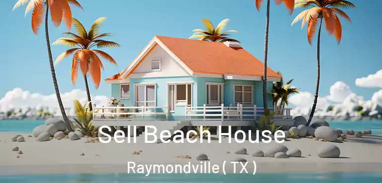  Sell Beach House Raymondville ( TX )