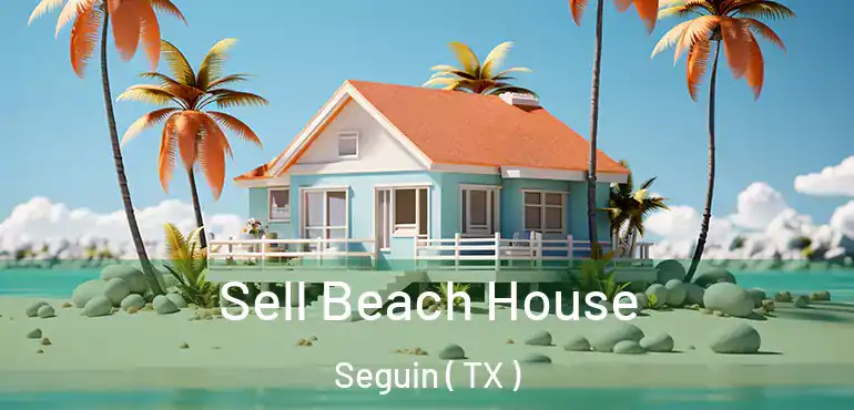  Sell Beach House Seguin ( TX )