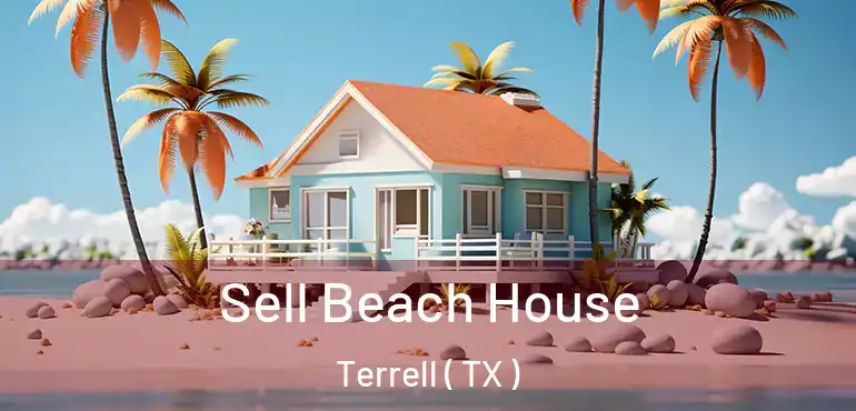  Sell Beach House Terrell ( TX )