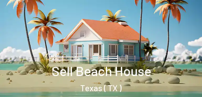  Sell Beach House Texas ( TX )