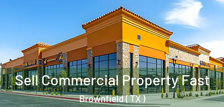  Sell Commercial Property Fast Brownfield ( TX )
