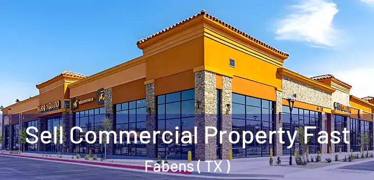  Sell Commercial Property Fast Fabens ( TX )