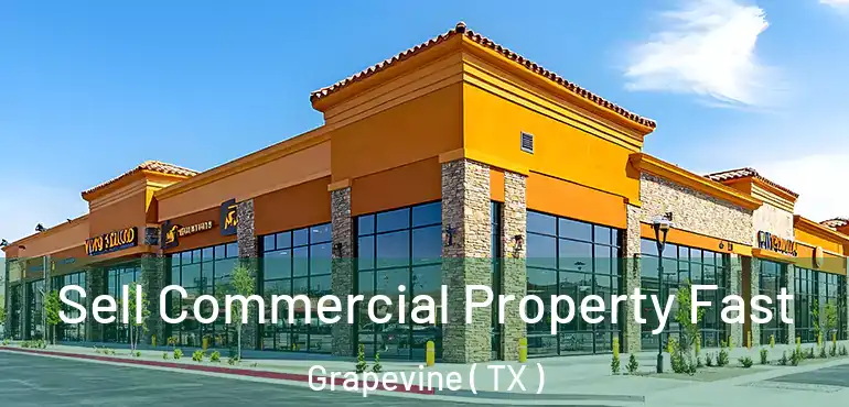  Sell Commercial Property Fast Grapevine ( TX )
