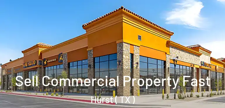  Sell Commercial Property Fast Hurst ( TX )