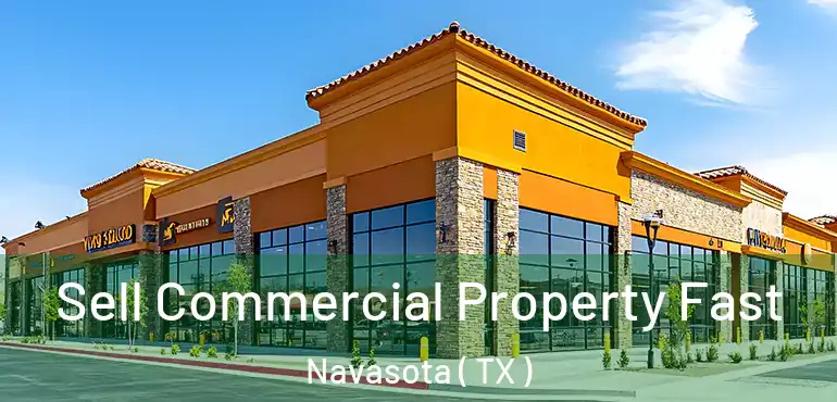  Sell Commercial Property Fast Navasota ( TX )