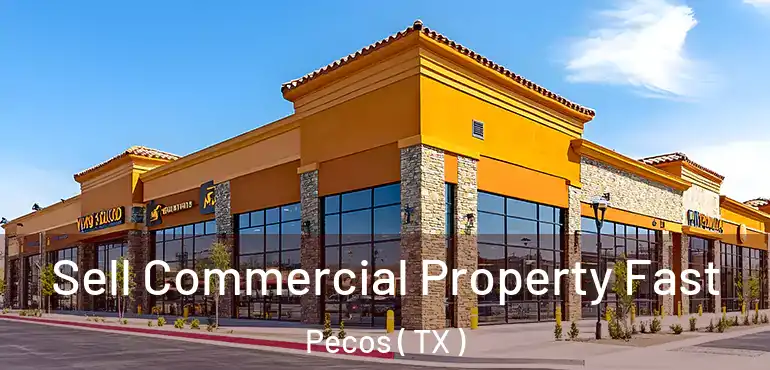  Sell Commercial Property Fast Pecos ( TX )