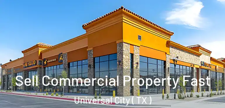  Sell Commercial Property Fast Universal City ( TX )