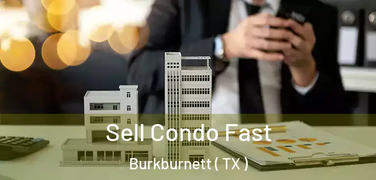  Sell Condo Fast Burkburnett ( TX )