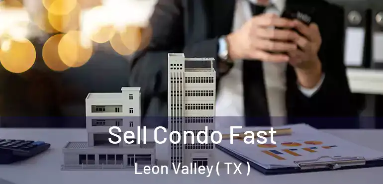  Sell Condo Fast Leon Valley ( TX )
