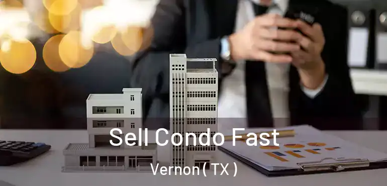  Sell Condo Fast Vernon ( TX )