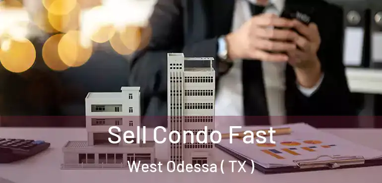  Sell Condo Fast West Odessa ( TX )