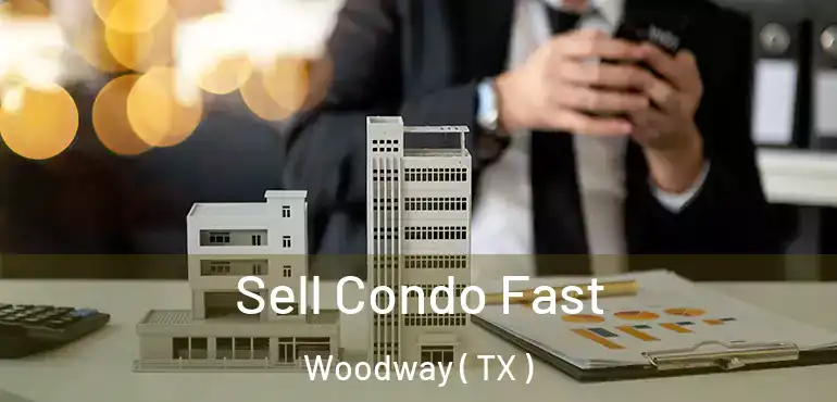  Sell Condo Fast Woodway ( TX )