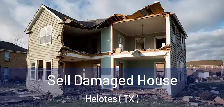  Sell Damaged House Helotes ( TX )
